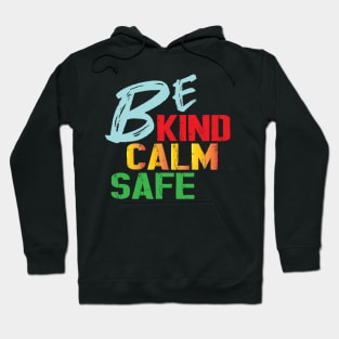 Be Kind Be Calm Be Safe Hoodie